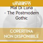 Mal Di Luna - The Postmodern Gothic cd
