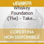 Whiskey Foundation (The) - Take The Walk cd