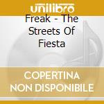 Freak - The Streets Of Fiesta cd