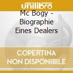 Mc Bogy - Biographie Eines Dealers cd musicale di Mc Bogy