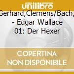 Frass,Wolf/Gerhard,Clemens/Bach,Patrick+++ - Edgar Wallace 01: Der Hexer cd