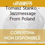 Tomasz Stanko - Jazzmessage From Poland cd