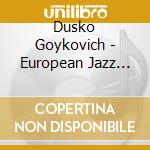 Dusko Goykovich - European Jazz Sounds cd
