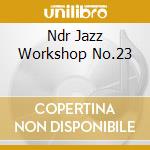 Ndr Jazz Workshop No.23 cd