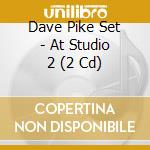 Dave Pike Set - At Studio 2 (2 Cd) cd