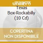Texas Box-Rockabilly (10 Cd) cd