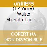 (LP Vinile) Walter Strerath Trio - Walter Strerath Trio - Fly Tob