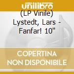 (LP Vinile) Lystedt, Lars - Fanfar! 10'' vinile