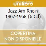Jazz Am Rhein 1967-1968 (6 Cd) cd