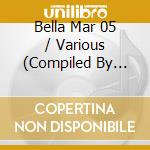 Bella Mar 05 / Various (Compiled By Marc Depulse) cd musicale