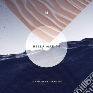 Bella Mar 06 / Various (Compiled By Einmusik) cd musicale