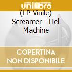 (LP Vinile) Screamer - Hell Machine vinile