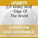 (LP Vinile) Wolf - Edge Of The World lp vinile di Wolf