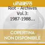 Riot - Archives Vol.3: 1987-1988 (Cd+Dvd) cd