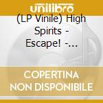 (LP Vinile) High Spirits - Escape! - Coloured Edition lp vinile di Spirits High