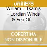 William J Tsamis - Lordian Winds & Sea Of Tranquilty (2 Cd) cd musicale di William J Tsamis
