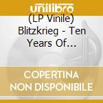 (LP Vinile) Blitzkrieg - Ten Years Of Blitzkrieg (Picture Disc) lp vinile di Blitzkrieg
