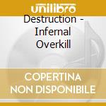 Destruction - Infernal Overkill cd musicale di Destruction