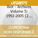Riot - Archives Volume 5: 1992-2005 (2 Cd+Dvd) cd