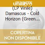 (LP Vinile) Damascus - Cold Horizon (Green Vinyl) vinile