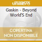 Gaskin - Beyond World'S End cd