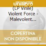 (LP Vinile) Violent Force - Malevolent Assault Of Tomorrow lp vinile di Violent Force