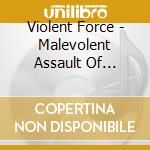 Violent Force - Malevolent Assault Of Tomorrow cd musicale di Violent Force