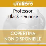 Professor Black - Sunrise cd musicale di Professor Black