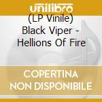(LP Vinile) Black Viper - Hellions Of Fire lp vinile di Black Viper