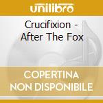 Crucifixion - After The Fox cd