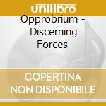 Opprobrium - Discerning Forces cd