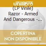 (LP Vinile) Razor - Armed And Dangerous - 35Th Anniversary vinile