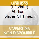 (LP Vinile) Stallion - Slaves Of Time (White Vinyl) vinile