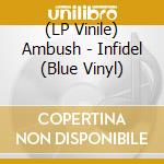 (LP Vinile) Ambush - Infidel (Blue Vinyl) lp vinile