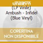 (LP Vinile) Ambush - Infidel (Blue Vinyl) vinile