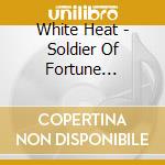 White Heat - Soldier Of Fortune (Slipcase) cd
