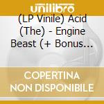 (LP Vinile) Acid (The) - Engine Beast (+ Bonus 7 Inch) vinile