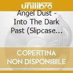 Angel Dust - Into The Dark Past (Slipcase Edition) cd musicale