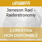 Jameson Raid - Raiderstronomy cd