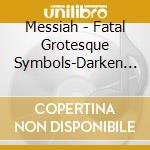 Messiah - Fatal Grotesque Symbols-Darken Universe cd