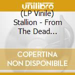 (LP Vinile) Stallion - From The Dead (Red/Black Splatter Vinyl) vinile