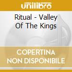 Ritual - Valley Of The Kings cd musicale