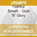 Faithful Breath - Gold 'N' Glory cd