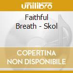 Faithful Breath - Skol cd musicale