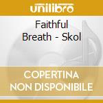 Faithful Breath - Skol cd