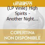 (LP Vinile) High Spirits - Another Night (Transparent Vinyl) vinile