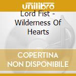 Lord Fist - Wilderness Of Hearts cd