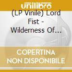 (LP Vinile) Lord Fist - Wilderness Of Hearts vinile