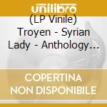 (LP Vinile) Troyen - Syrian Lady - Anthology I vinile