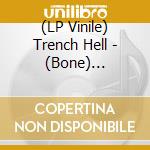 (LP Vinile) Trench Hell - (Bone) Southern Cross Ripper vinile